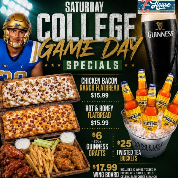 Saturday college game day specials featuring flatbreads, chicken wings, fries, Guinness, and Twisted Tea at E-House restaurant.