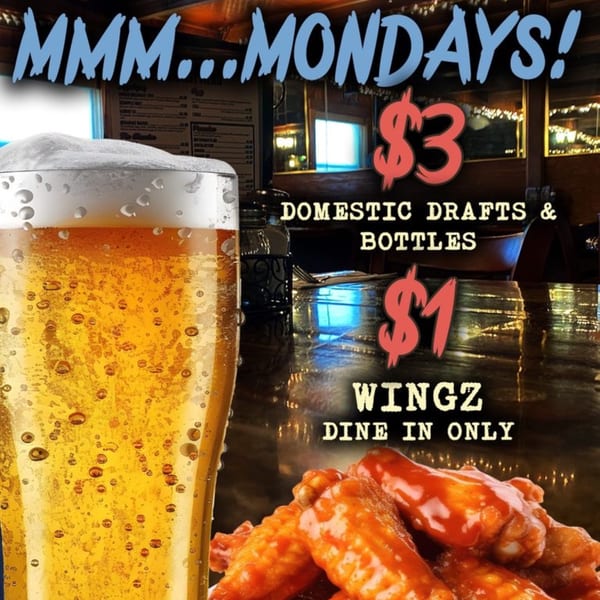 A foamy beer and buffalo wings with "MMM...MONDAYS! $3 Domestic Drafts & Bottles, $1 Wingz" text.